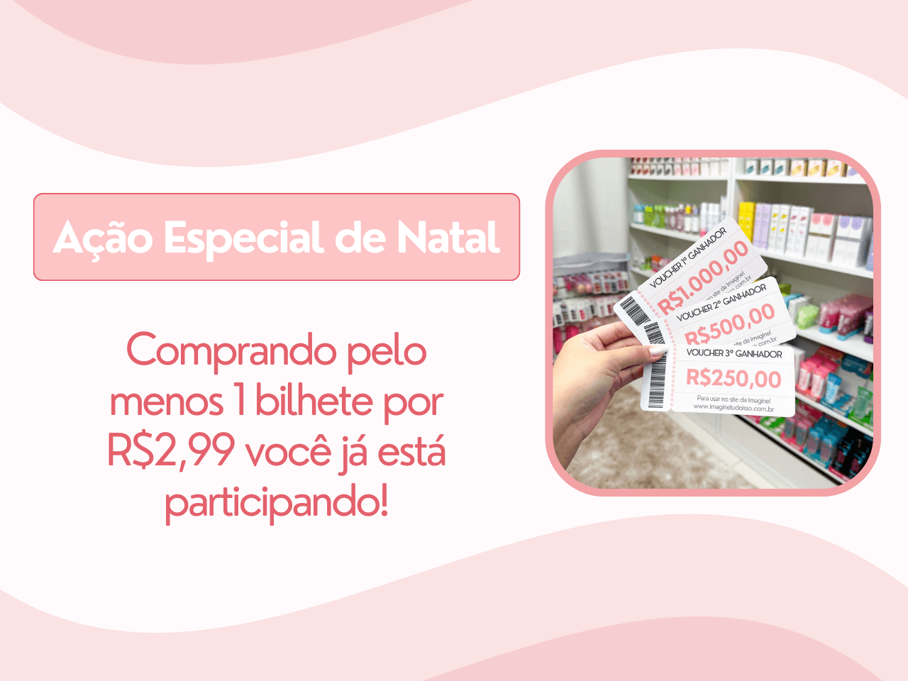 Ação Especial de Natal - Concorra a um voucher de R$1.000,00 para usar na Imagine e outros prêmios!