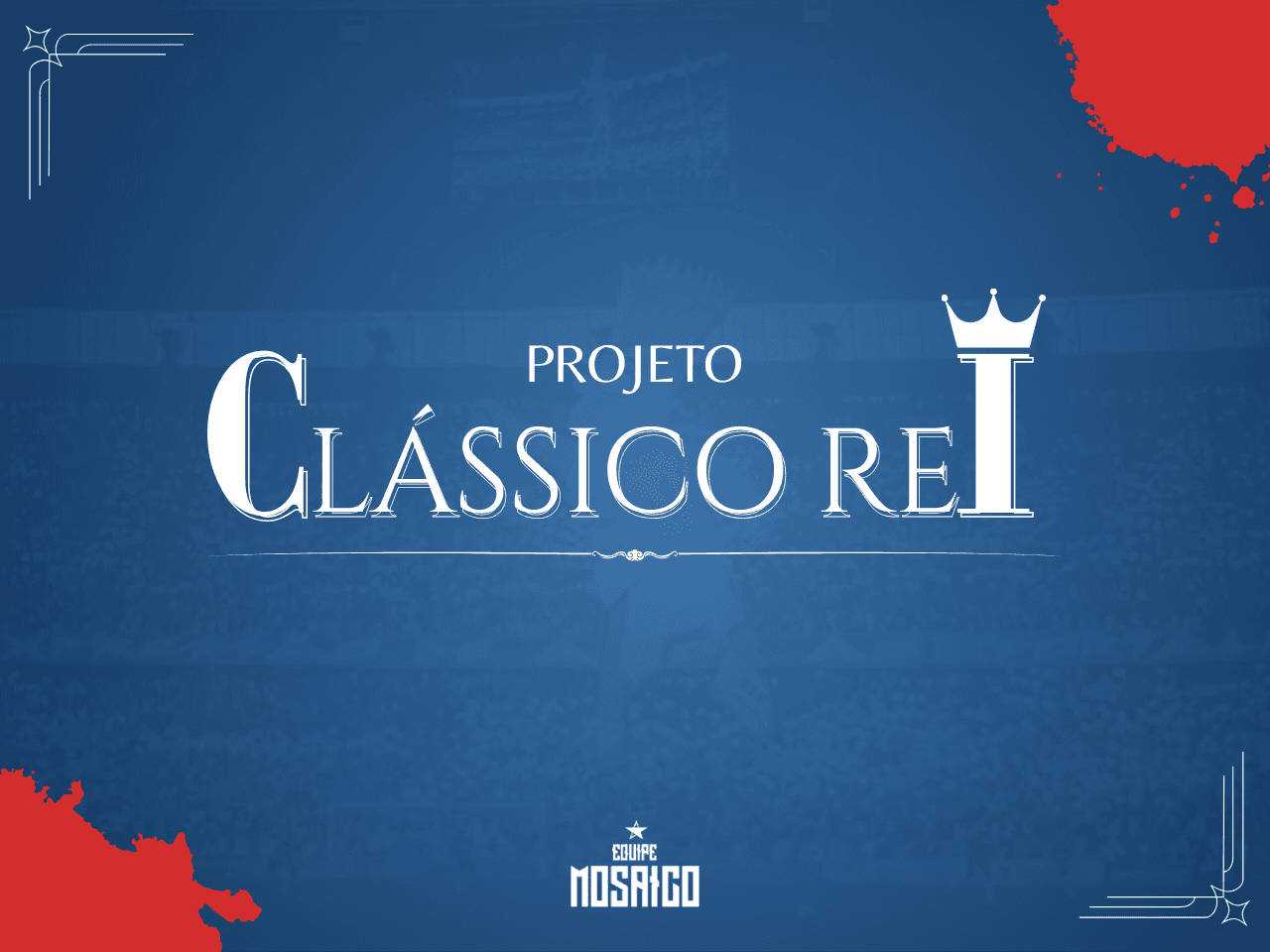 PROJETO 1º CLÁSSICO REI - 17/02/2024