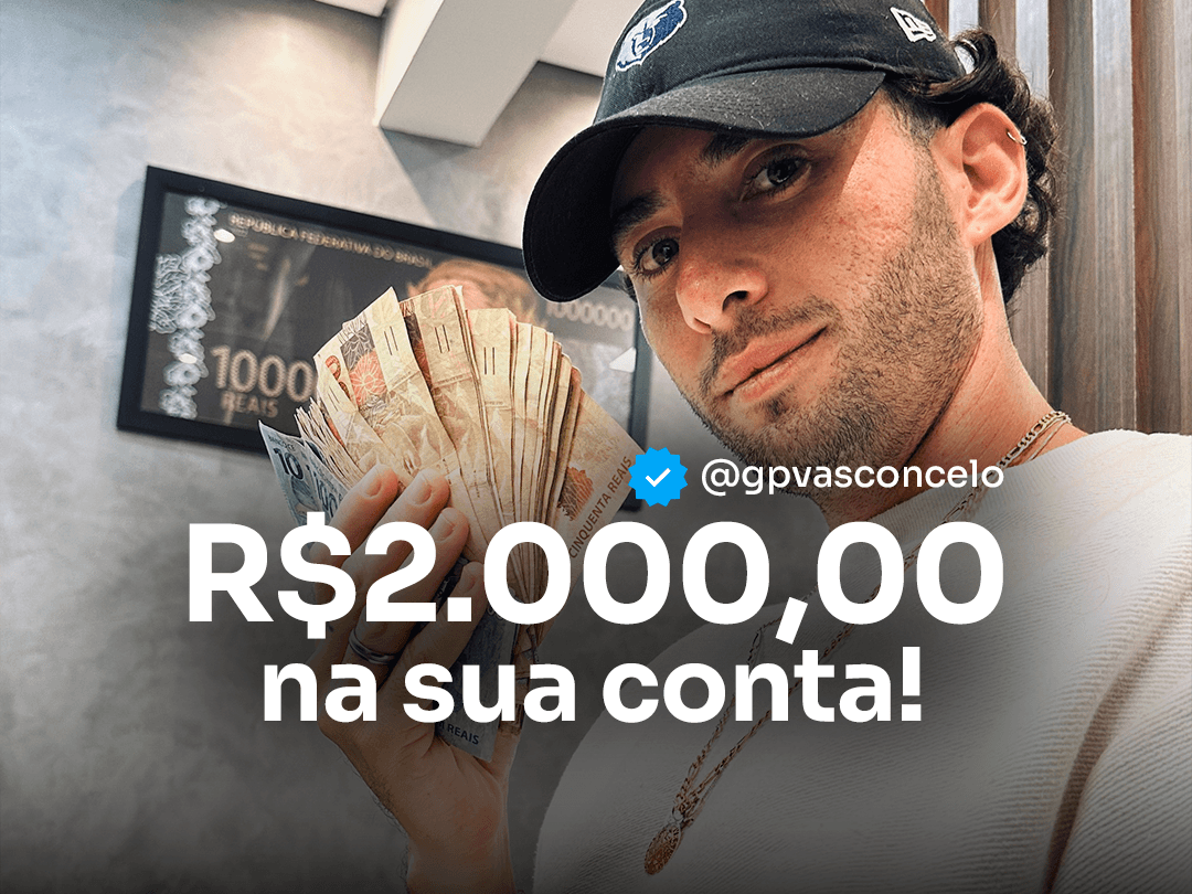 R$ 2.000,00 NA SUA CONTA!