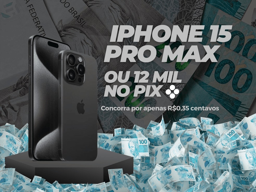 Sorteio de Iphone 15 Pro Max 1TB ou R$12 mil no Pix